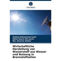 Wirtschaftliche Herstellung von Wasserstoff aus Wasser und Nutzung in Brennstoffzellen