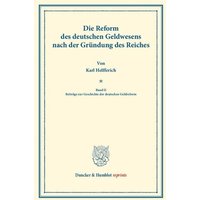 Die Reform des deutschen Geldwesens nach der Gründung des Reiches.