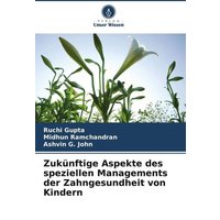 Zukünftige Aspekte des speziellen Managements der Zahngesundheit von Kindern