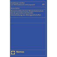 Binnenmarktkonformer Minderheitenschutz bei der grenzüberschreitenden Verschmelzung von Aktiengesellschaften