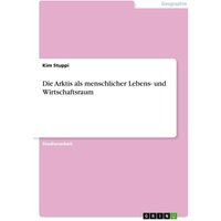 Die Arktis als menschlicher Lebens- und Wirtschaftsraum