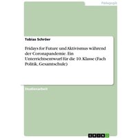 Fridays for Future und Aktivismus während der Coronapandemie. Ein Unterrichtsentwurf für die 10. Klasse (Fach Politik, Gesamtschule)