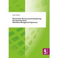 Dynamische Ressourceneinsatzplanung bei administrativen Workflow Management Systemen