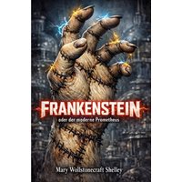 Cover: Klassiker / Frankenstein oder der moderne Prometheus