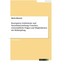 korruption-geldwaesche-und-steuerhinterziehung-ursachen-wirtschaftliche-folgen-und-moeglichkeiten-der-bekaempfung