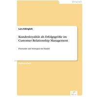 Kundenloyalität als Erfolgsgröße im Customer Relationship Management