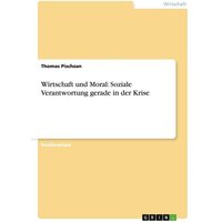 Wirtschaft und Moral: Soziale Verantwortung gerade in der Krise