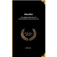 Marokko: Eine Militärpolitische Und Wirtschaftliche Frage Inserer Zeit