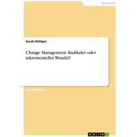 Change Management. Radikaler oder inkrementeller Wandel?