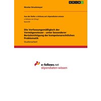 Die Verfassungsmäßigkeit der Vermögensteuer - unter besonderer Berücksichtigung der kompetenzrechtlichen Problematik