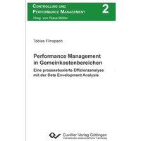Performance Management in Gemeinkostenbereichen. Eine prozessbasierte Effizienzanalyse mit der Data Envelopment Analysis