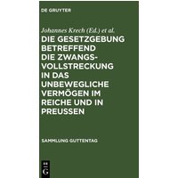 Die Gesetzgebung betreffend die Zwangsvollstreckung in das unbewegliche Vermögen im Reiche und in Preußen
