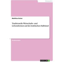 Traditionelle Wirtschafts- und Lebensformen auf der Arabischen Halbinsel
