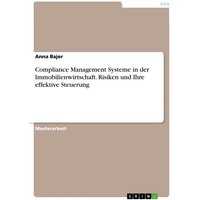 Compliance Management Systeme in der Immobilienwirtschaft. Risiken und Ihre effektive Steuerung
