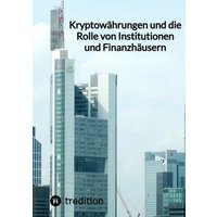 Kryptowährungen und die Rolle von Institutionen und Finanzhäusern