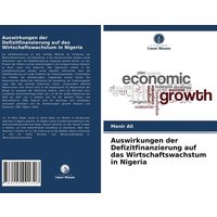 Auswirkungen der Defizitfinanzierung auf das Wirtschaftswachstum in Nigeria