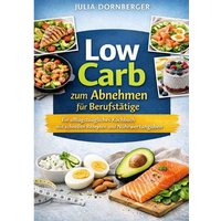 Low Carb zum Abnehmen für Berufstätige