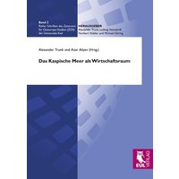 Das Kaspische Meer als Wirtschaftsraum