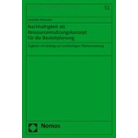 Nachhaltigkeit als Ressourcennutzungskonzept für die Bauleitplanung