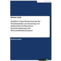 Drahtlose Smart-Home-Systeme für Privathaushalte zur Steuerung von elektrischen Verbrauchern. Systemevaluierung und Wirtschaftlichkeitsanalyse