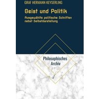 Geist und Politik. Ausgewählte politische Schriften nebst Selbstdarstellung