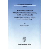 Wirtschaftlich-existenziell abhängige Unternehmen im Konzern-, Kartell- und Arbeitsrecht.
