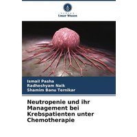 Neutropenie und ihr Management bei Krebspatienten unter Chemotherapie