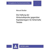 Die Haftung der Wirtschaftsprüfer gegenüber Kapitalanlegern für fehlerhafte Testate