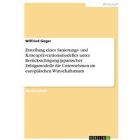 Erstellung eines Sanierungs- und Krisenpräventionsmodelles unter Berücksichtigung japanischer Erfolgsmodelle für Unternehmen im europäischen Wirtschaftsraum