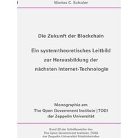 Die Zukunft der Blockchain - Ein systemtheoretisches Leitbild zur Herausbildung der nächsten Internet-Technologie