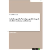 Schadensgleiche Vermögensgefährdung als Nachteil im Sinne der Untreue