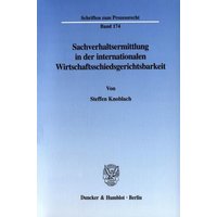 Sachverhaltsermittlung in der internationalen Wirtschaftsschiedsgerichtsbarkeit.