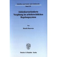 Aktienkursorientierte Vergütung im arbeitsrechtlichen Regelungssystem.