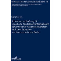 Schadensersatzhaftung für fehlerhafte Kapitalmarktinformationen börsennotierter Aktiengesellschaften nach dem deutschen und dem koreanischen Recht