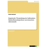 Empirische Überprüfung der halbstarken Markteffizienzhypothese am deutschen Aktienmarkt