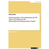 Industriepolitik zur Transformation der VR China. Lerneffekte für die Wirtschaftsentwicklung anderer Länder