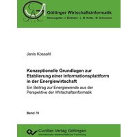 Konzeptionelle Grundlagen zur Etablierung einer Informationsplattform in der Energiewirtschaft. Ein Beitrag zur Energiewende aus der Perspektive der Wirtschaftsinformatik