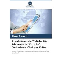 Die akademische Welt des 21. Jahrhunderts: Wirtschaft, Technologie, Ökologie, Kultur