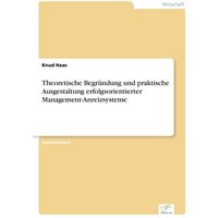 Theoretische Begründung und praktische Ausgestaltung erfolgsorientierter Management-Anreizsysteme