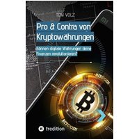 Pro & Contra von Kryptowährungen. Können digitale Währungen deine Finanzen revolutionieren?
