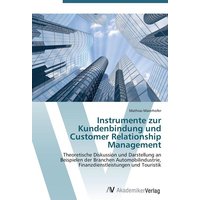 Instrumente zur Kundenbindung und Customer Relationship Management
