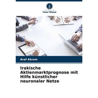 Irakische Aktienmarktprognose mit Hilfe künstlicher neuronaler Netze