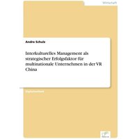 Interkulturelles Management als strategischer Erfolgsfaktor für multinationale Unternehmen in der VR China