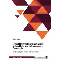 Smart Contracts und die juristischen Rahmenbedingungen in Deutschland. Zum Einsatz Digitaler Verträge auf Blockchain-Basis