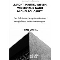 „Macht, Politik, Wissen, Widerstand nach Michel Foucault“