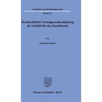 Strafrechtliche Vermögensabschöpfung als Vorbild für das Kartellrecht.
