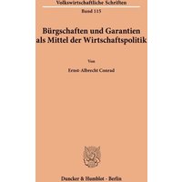 Bürgschaften und Garantien als Mittel der Wirtschaftspolitik.