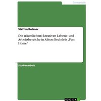 Cover: Die (räumlichen) kreativen Lebens- und Arbeitsbereiche in Alison Bechdels „Fun Home“