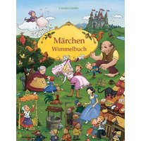 Märchen Wimmelbuch für Kinder ab 3 Jahren (Bilderbuch ab 3 Jahre, Mein Gebrüder Grimm Märchenbuch)