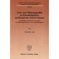 Geld- und Währungspolitik in Schwellenländern, am Beispiel der ASEAN-Staaten.